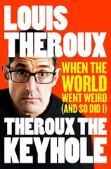 Theroux The Keyhole: When the world went weird (and so did I) cena un informācija | Biogrāfijas, autobiogrāfijas, memuāri | 220.lv