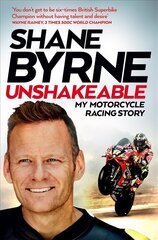 Unshakeable: My Motorcycle Racing Story цена и информация | Биографии, автобиогафии, мемуары | 220.lv