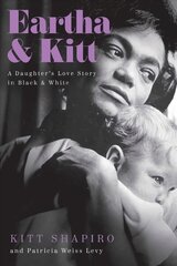 Eartha & Kitt: A Daughter's Love Story in Black and White cena un informācija | Biogrāfijas, autobiogrāfijas, memuāri | 220.lv