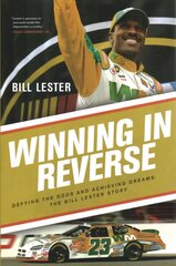 Winning in Reverse: Defying the Odds and Achieving Dreams-The Bill Lester Story cena un informācija | Biogrāfijas, autobiogrāfijas, memuāri | 220.lv