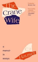 Crane Wife: A Memoir in Essays cena un informācija | Biogrāfijas, autobiogrāfijas, memuāri | 220.lv