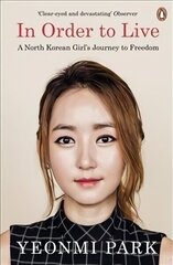 In Order To Live: A North Korean Girl's Journey to Freedom цена и информация | Биографии, автобиогафии, мемуары | 220.lv