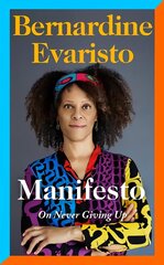 Manifesto: A radically honest and inspirational memoir from the Booker Prize winning author of Girl, Woman, Other цена и информация | Биографии, автобиографии, мемуары | 220.lv