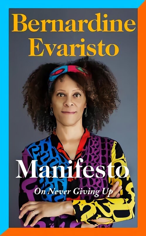 Manifesto: A radically honest and inspirational memoir from the Booker Prize winning author of Girl, Woman, Other цена и информация | Biogrāfijas, autobiogrāfijas, memuāri | 220.lv