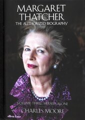 Margaret Thatcher: The Authorized Biography, Volume Three: Herself Alone cena un informācija | Biogrāfijas, autobiogrāfijas, memuāri | 220.lv