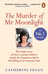Murder of Mr Moonlight: The tragic story of a young widow's search for happiness and the killing of an innocent man цена и информация | Биографии, автобиогафии, мемуары | 220.lv