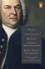 Music in the Castle of Heaven: A Portrait of Johann Sebastian Bach цена и информация | Биографии, автобиогафии, мемуары | 220.lv