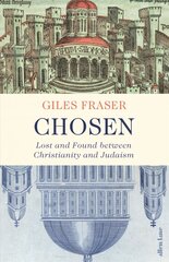 Chosen: Lost and Found between Christianity and Judaism цена и информация | Биографии, автобиогафии, мемуары | 220.lv