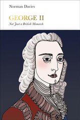 George II (Penguin Monarchs): Not Just a British Monarch цена и информация | Биографии, автобиографии, мемуары | 220.lv