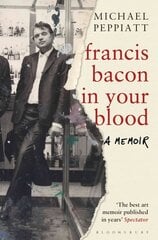 Francis Bacon in Your Blood цена и информация | Биографии, автобиографии, мемуары | 220.lv
