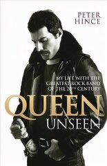 Queen Unseen - My Life with the Greatest Rock Band of the 20th Century: Revised and with Added Material: My Life with the Greatest Rock Band of the 20th Century cena un informācija | Biogrāfijas, autobiogrāfijas, memuāri | 220.lv