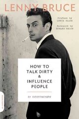 How to Talk Dirty and Influence People: An Autobiography cena un informācija | Biogrāfijas, autobiogrāfijas, memuāri | 220.lv