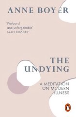 Undying: A Meditation on Modern Illness цена и информация | Биографии, автобиогафии, мемуары | 220.lv