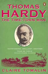 Thomas Hardy: The Time-torn Man цена и информация | Биографии, автобиографии, мемуары | 220.lv