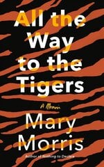 All the Way to the Tigers: A Memoir цена и информация | Биографии, автобиогафии, мемуары | 220.lv
