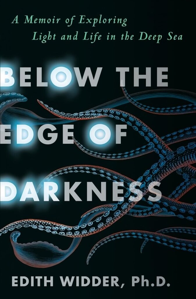 Below the Edge of Darkness: A Memoir of Exploring Light and Life in the Deep Sea цена и информация | Biogrāfijas, autobiogrāfijas, memuāri | 220.lv