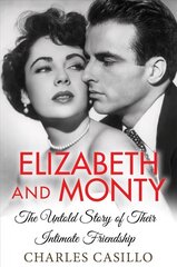 Elizabeth and Monty: The Untold Story of Their Intimate Friendship cena un informācija | Biogrāfijas, autobiogrāfijas, memuāri | 220.lv