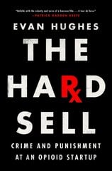 Hard Sell: Crime and Punishment at an Opioid Startup cena un informācija | Biogrāfijas, autobiogrāfijas, memuāri | 220.lv