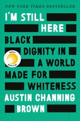 I'm Still Here: Black Dignity in a World Made for Whiteness цена и информация | Биографии, автобиогафии, мемуары | 220.lv