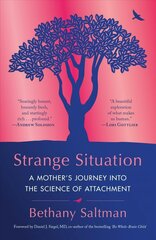 Strange Situation: A Mother's Journey into the Science of Attachment cena un informācija | Biogrāfijas, autobiogrāfijas, memuāri | 220.lv