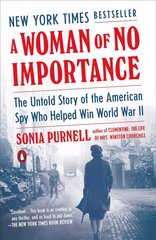 Woman of No Importance: The Untold Story of the American Spy Who Helped Win World War II цена и информация | Биографии, автобиогафии, мемуары | 220.lv
