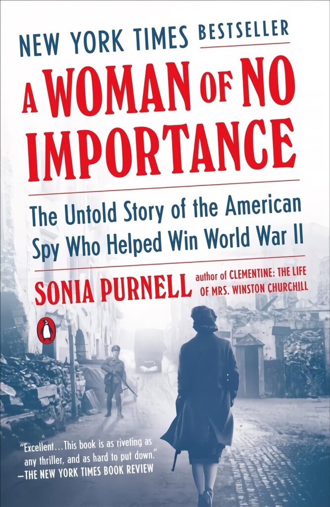 Woman of No Importance: The Untold Story of the American Spy Who Helped Win World War II цена и информация | Biogrāfijas, autobiogrāfijas, memuāri | 220.lv