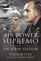 Air Power Supremo: A Biography of Marshal of the Royal Air Force Sir John Slessor cena un informācija | Biogrāfijas, autobiogrāfijas, memuāri | 220.lv