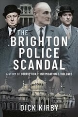 Brighton Police Scandal: A Story of Corruption, Intimidation & Violence cena un informācija | Biogrāfijas, autobiogrāfijas, memuāri | 220.lv