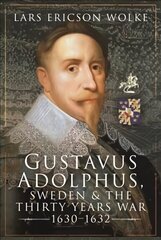 Gustavus Adolphus, Sweden and the Thirty Years War, 1630 1632 цена и информация | Биографии, автобиогафии, мемуары | 220.lv