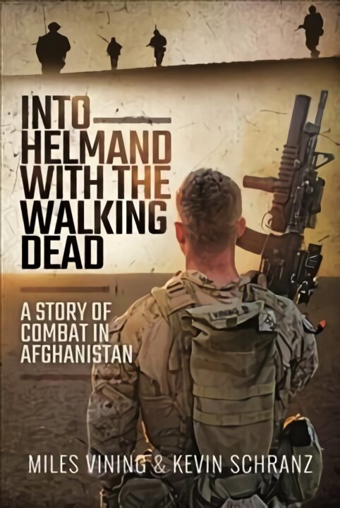 Into Helmand with the Walking Dead: A Story of Combat in Afghanistan cena un informācija | Biogrāfijas, autobiogrāfijas, memuāri | 220.lv