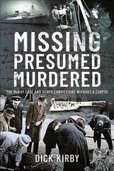 Missing Presumed Murdered: The McKay Case and Other Convictions without a Corpse cena un informācija | Biogrāfijas, autobiogrāfijas, memuāri | 220.lv