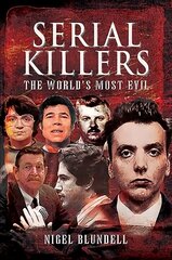 Serial Killers: The World's Most Evil cena un informācija | Biogrāfijas, autobiogrāfijas, memuāri | 220.lv
