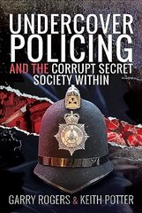 Undercover Policing and the Corrupt Secret Society Within cena un informācija | Biogrāfijas, autobiogrāfijas, memuāri | 220.lv