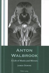 Anton Walbrook: A Life of Masks and Mirrors New edition цена и информация | Биографии, автобиографии, мемуары | 220.lv