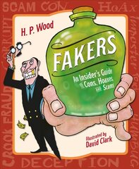 Fakers: An Insider's Guide to Cons, Hoaxes, and Scams cena un informācija | Biogrāfijas, autobiogrāfijas, memuāri | 220.lv