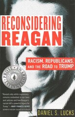 Reconsidering Reagan: Racism, Republicans, and the Road to Trump cena un informācija | Biogrāfijas, autobiogrāfijas, memuāri | 220.lv