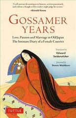 Gossamer Years: Love, Passion and Marriage in Old Japan - The Intimate Diary of a Female Courtier цена и информация | Биографии, автобиографии, мемуары | 220.lv