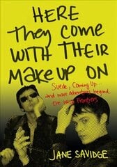 Here They Come With Their Make-Up On: Suede, Coming Up . . . And More Adventures Beyond The Wild Frontiers cena un informācija | Biogrāfijas, autobiogrāfijas, memuāri | 220.lv