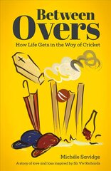Between Overs: How Life Gets in the Way of Cricket цена и информация | Биографии, автобиогафии, мемуары | 220.lv