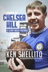 Climbing the Chelsea Hil: Biography of Ken Shellito цена и информация | Биографии, автобиогафии, мемуары | 220.lv