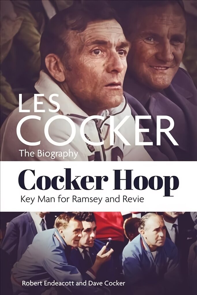 Cocker Hoop: The Biography of Les Cocker, Key Man for Ramsey and Revie цена и информация | Biogrāfijas, autobiogrāfijas, memuāri | 220.lv