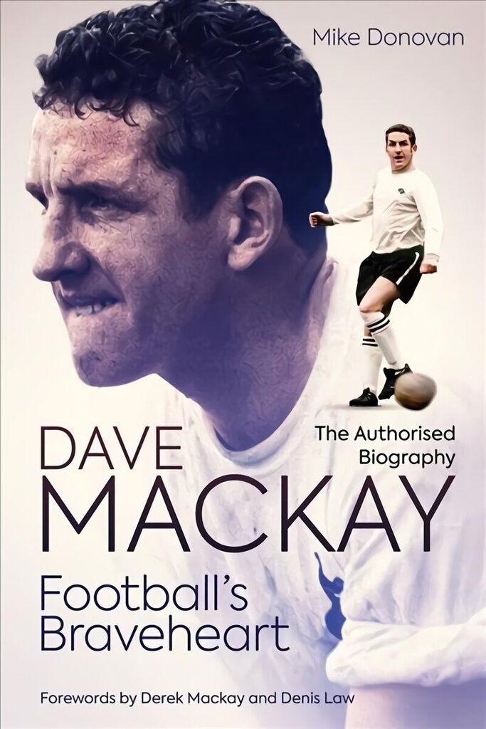 Football's Braveheart: The Authorised Biography of Dave Mackay цена и информация | Biogrāfijas, autobiogrāfijas, memuāri | 220.lv