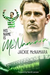 His Name is McNamara: The Autobiography of Jackie McNamara цена и информация | Биографии, автобиогафии, мемуары | 220.lv