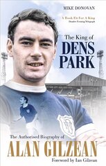 King of Dens Park: The Authorised Biography of Alan Gilzean cena un informācija | Biogrāfijas, autobiogrāfijas, memuāri | 220.lv