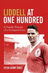 Liddell at One Hundred: A Family Portrait of a Liverpool Icon cena un informācija | Biogrāfijas, autobiogrāfijas, memuāri | 220.lv