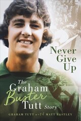 Never Give Up: The Graham 'Buster' Tutt Story цена и информация | Биографии, автобиогафии, мемуары | 220.lv