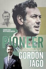 Pioneer: The Autobiography of Gordon Jago цена и информация | Биографии, автобиогафии, мемуары | 220.lv