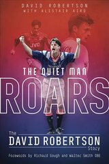 Quiet Man Roars, the: The David Robertson Story цена и информация | Биографии, автобиогафии, мемуары | 220.lv