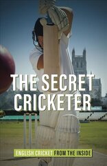Secret Cricketer: English Cricket from the Inside cena un informācija | Biogrāfijas, autobiogrāfijas, memuāri | 220.lv