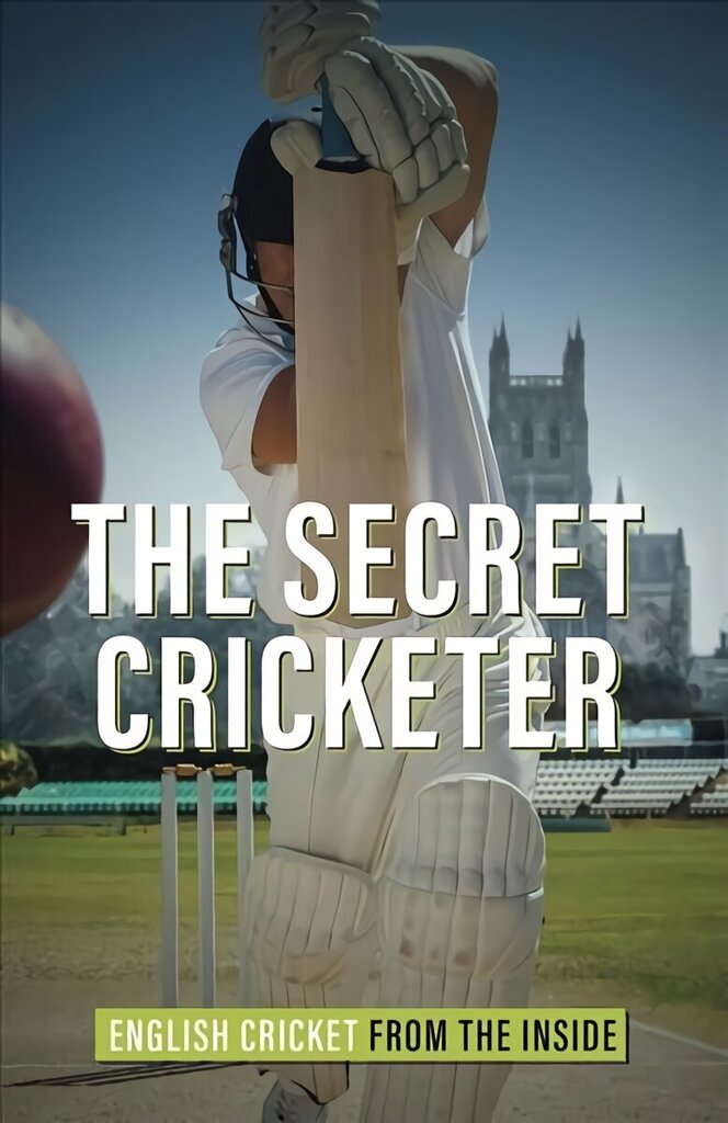 Secret Cricketer: English Cricket from the Inside цена и информация | Biogrāfijas, autobiogrāfijas, memuāri | 220.lv